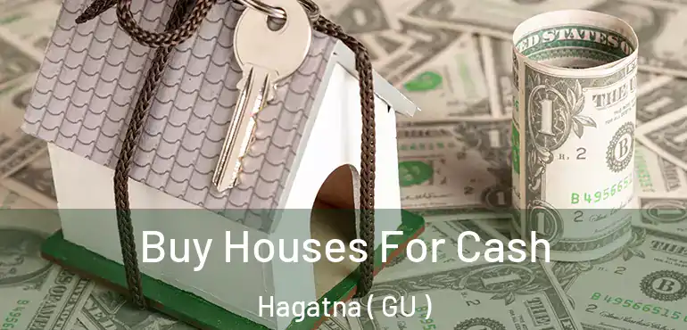  Buy Houses For Cash Hagatna ( GU )