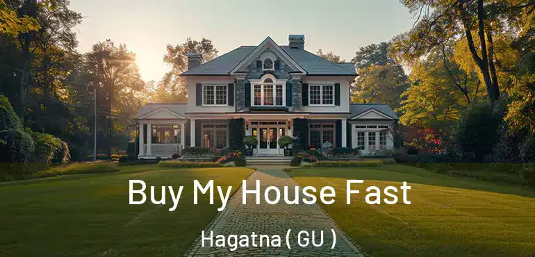  Buy My House Fast Hagatna ( GU )