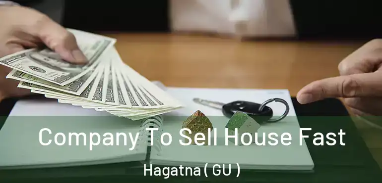  Company To Sell House Fast Hagatna ( GU )