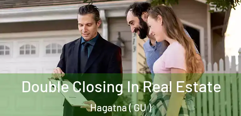  Double Closing In Real Estate Hagatna ( GU )