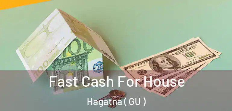  Fast Cash For House Hagatna ( GU )