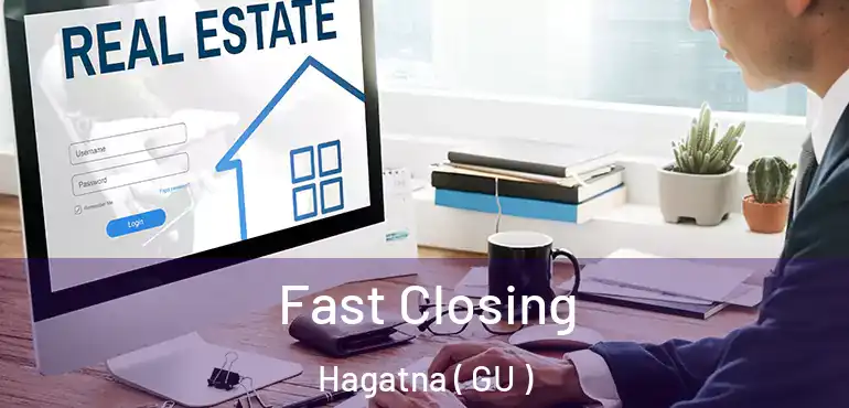  Fast Closing Hagatna ( GU )