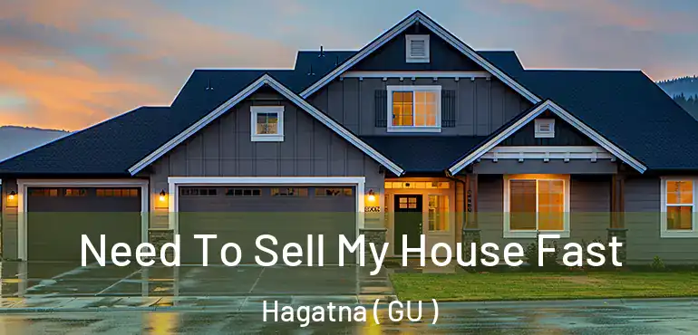  Need To Sell My House Fast Hagatna ( GU )