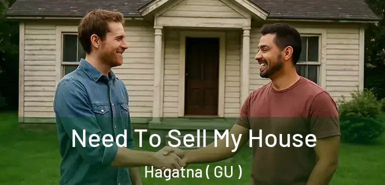 Need To Sell My House Hagatna ( GU )
