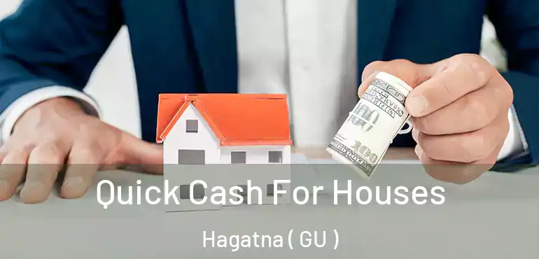  Quick Cash For Houses Hagatna ( GU )