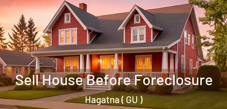  Sell House Before Foreclosure Hagatna ( GU )