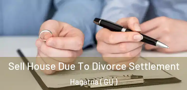  Sell House Due To Divorce Settlement Hagatna ( GU )