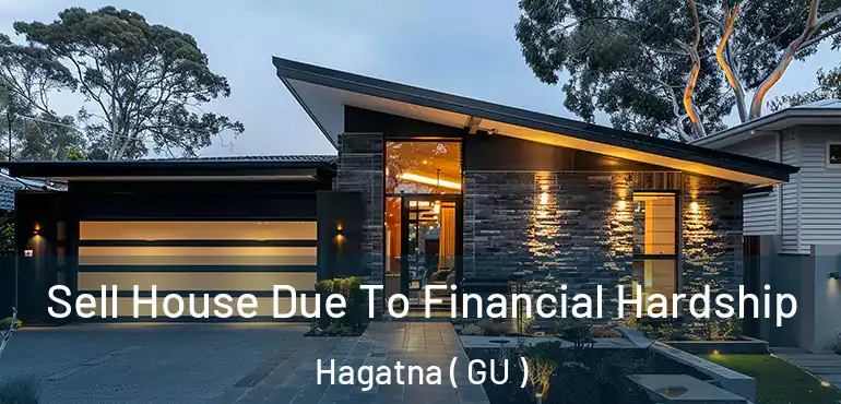 Sell House Due To Financial Hardship Hagatna ( GU )