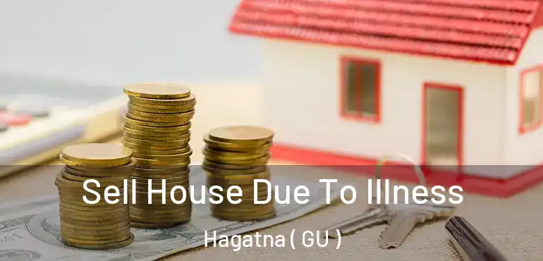  Sell House Due To Illness Hagatna ( GU )
