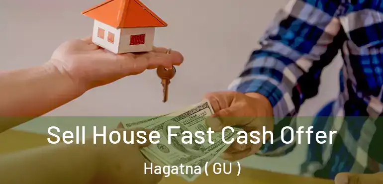  Sell House Fast Cash Offer Hagatna ( GU )
