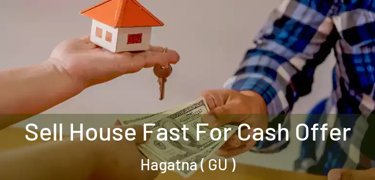  Sell House Fast For Cash Offer Hagatna ( GU )