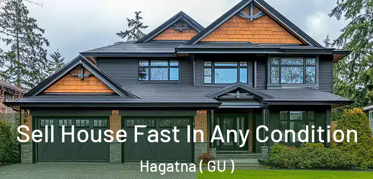  Sell House Fast In Any Condition Hagatna ( GU )