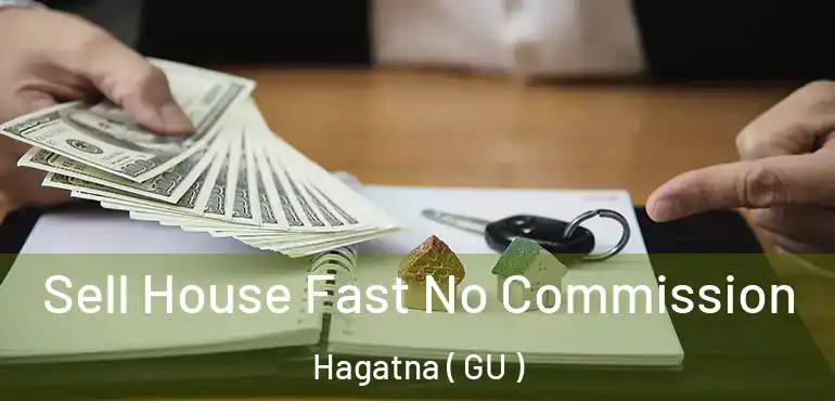  Sell House Fast No Commission Hagatna ( GU )