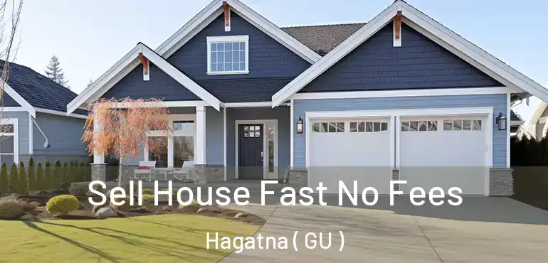  Sell House Fast No Fees Hagatna ( GU )