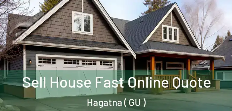  Sell House Fast Online Quote Hagatna ( GU )