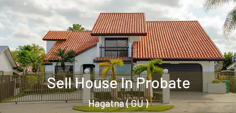  Sell House In Probate Hagatna ( GU )
