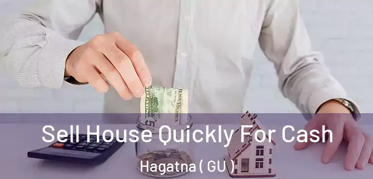  Sell House Quickly For Cash Hagatna ( GU )