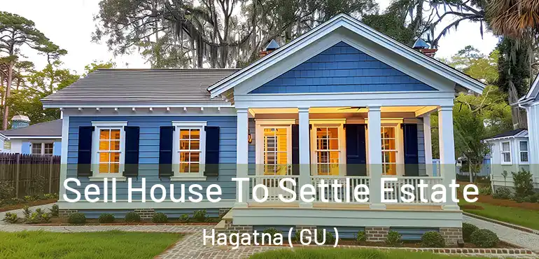  Sell House To Settle Estate Hagatna ( GU )