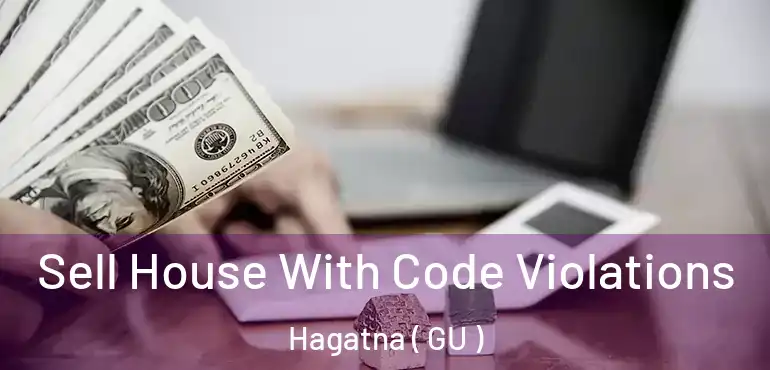  Sell House With Code Violations Hagatna ( GU )