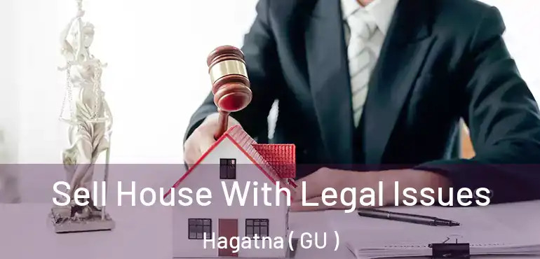  Sell House With Legal Issues Hagatna ( GU )