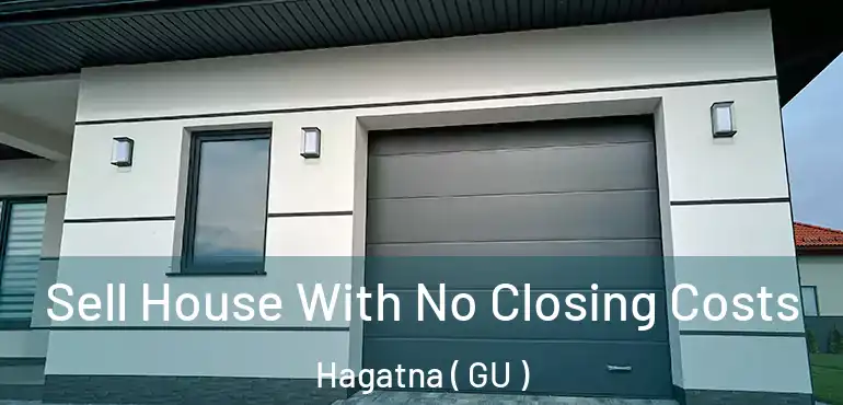  Sell House With No Closing Costs Hagatna ( GU )