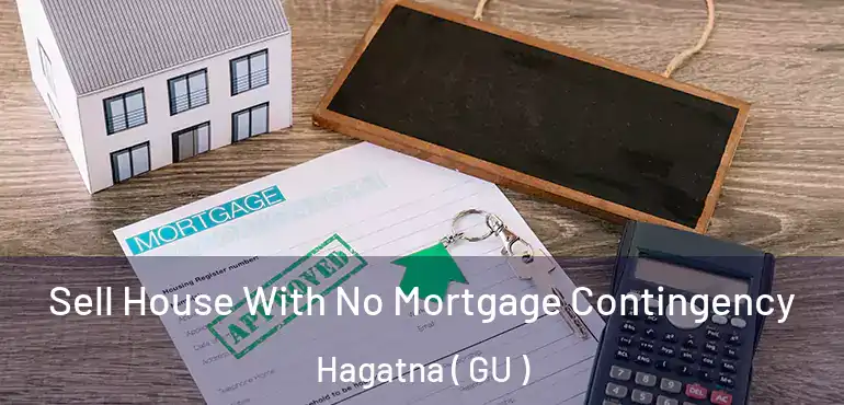  Sell House With No Mortgage Contingency Hagatna ( GU )