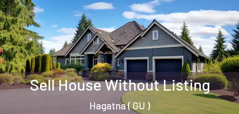  Sell House Without Listing Hagatna ( GU )