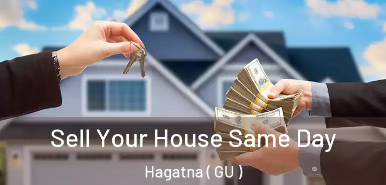  Sell Your House Same Day Hagatna ( GU )